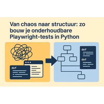 Van chaos naar structuur: zo bouw je onderhoudbare Playwright-tests in Python