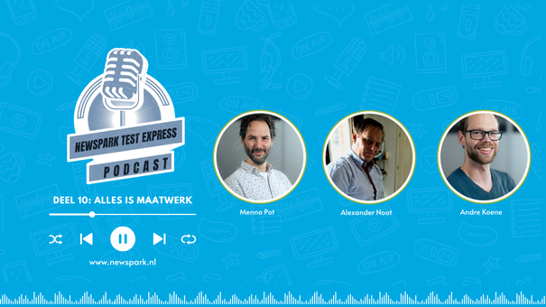 Newspark Test Express Podcast 10: Alles is maatwerk
