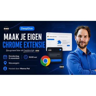 5 november DeepDive: hoe maak je een Chrome extensie, schrijf je snel in!